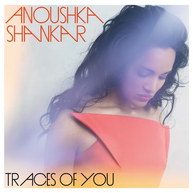 Traces Of You - Anoushka Shankar