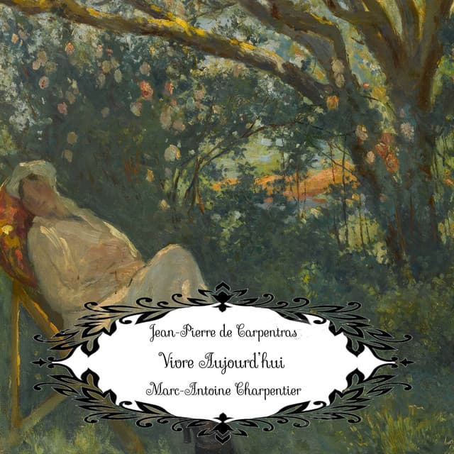 Charpentier: Vivre Aujourd’hui - Marc-Antoine Charpentier