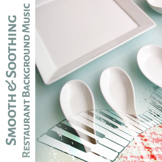 Smooth & Soothing Restaurant Background Music - Candle Light Dinner, Dinner Party, Jazz Piano - Restaurant Music Songs