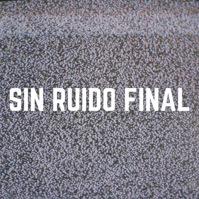 Sin Ruido Final - Sonidos de ruido blanco