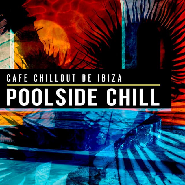 Poolside Chill - Cafe Chillout de Ibiza