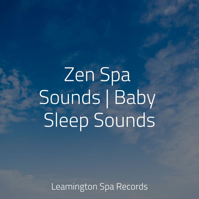 Zen Spa Sounds | Baby Sleep Sounds - Sleep Sounds