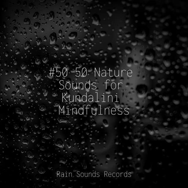 #50 50 Nature Sounds for Kundalini Mindfulness - Instrumental