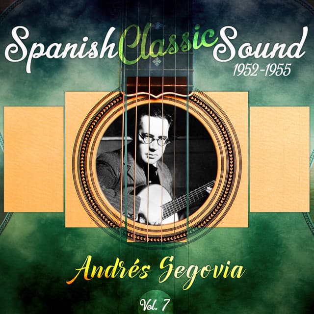 Spanish Classic Sound, Vol. 7 - Andrés Segovia