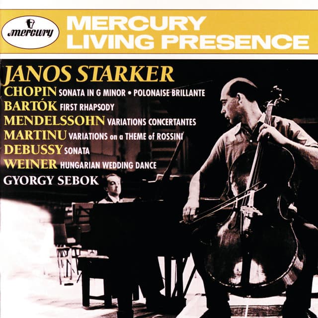 Bartók / Chopin / Debussy / Mendelssohn: Cello Sonatas &c - János Starker