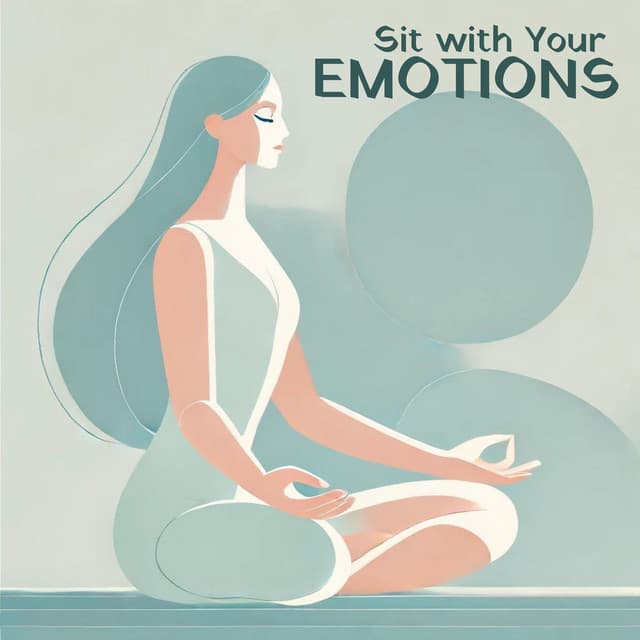 Sit with Your Emotions: Meditation for Pure Emotional Release - Emotional Healing Intrumental Academy