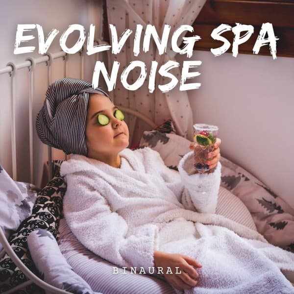 Binaural: Evolving Spa Noise - Yoga Music Spa
