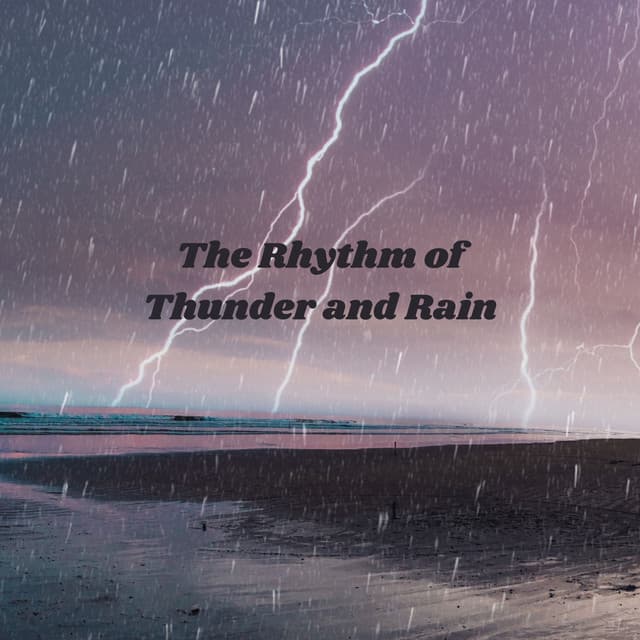 The Rhythm of Thunder and Rain - Rain relax