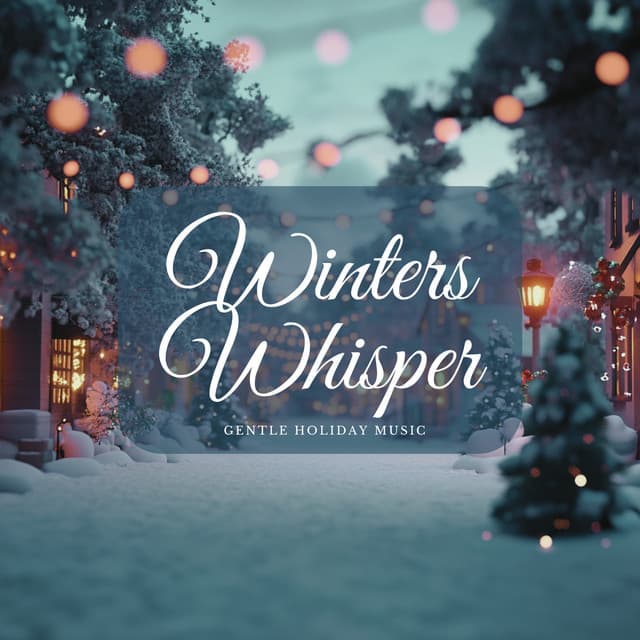 Winters Whisper: Gentle Holiday Music - Christmas Jazz Holiday Music