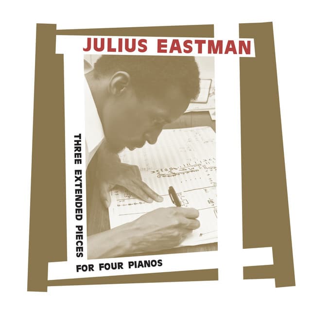 Three Extended Pieces for Four Pianos - Julius Eastman