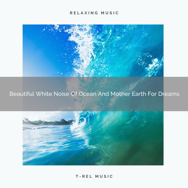 Beautiful White Noise Of Ocean And Mother Earth For Dreams - Noise Gravity