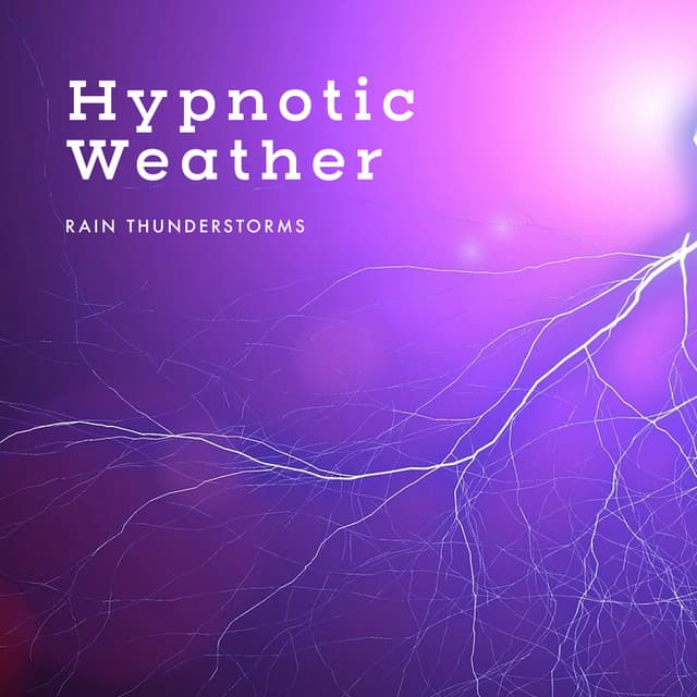 Hypnotic Weather - Rain Thunderstorms