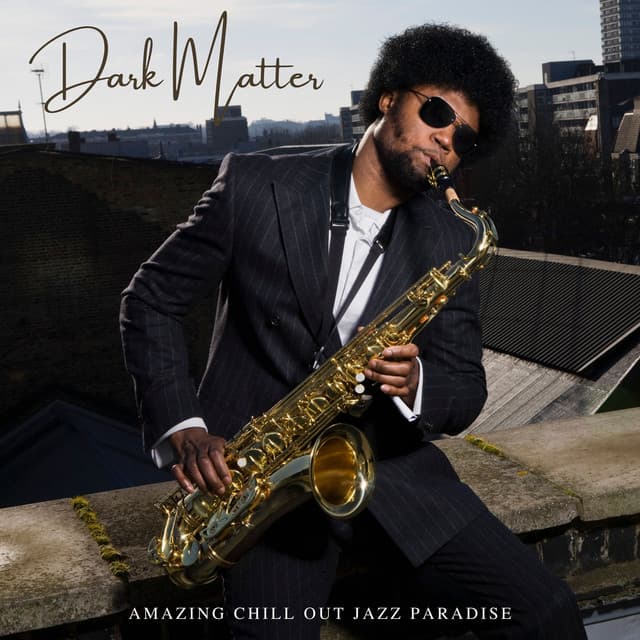 Dark Matter: Jazz Lounge - Amazing Chill Out Jazz Paradise