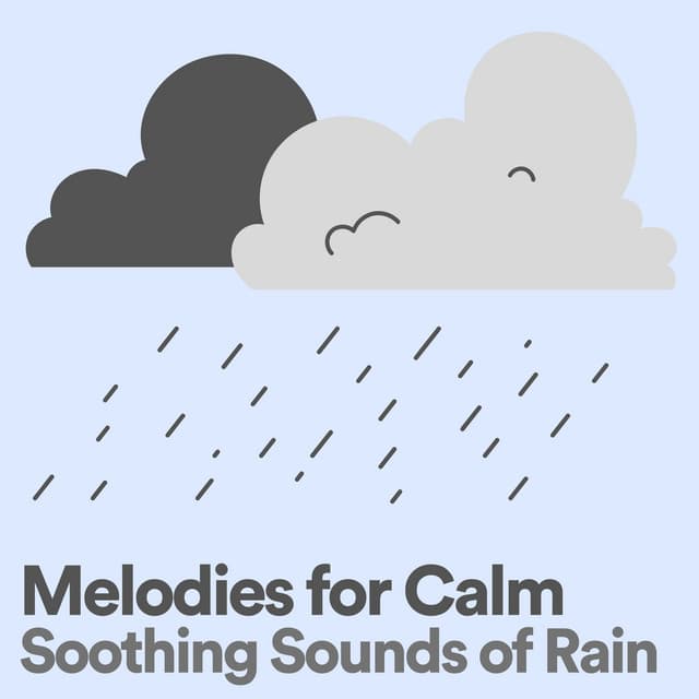 Melodies for Calm Soothing Sounds of Rain - Rain Recordings