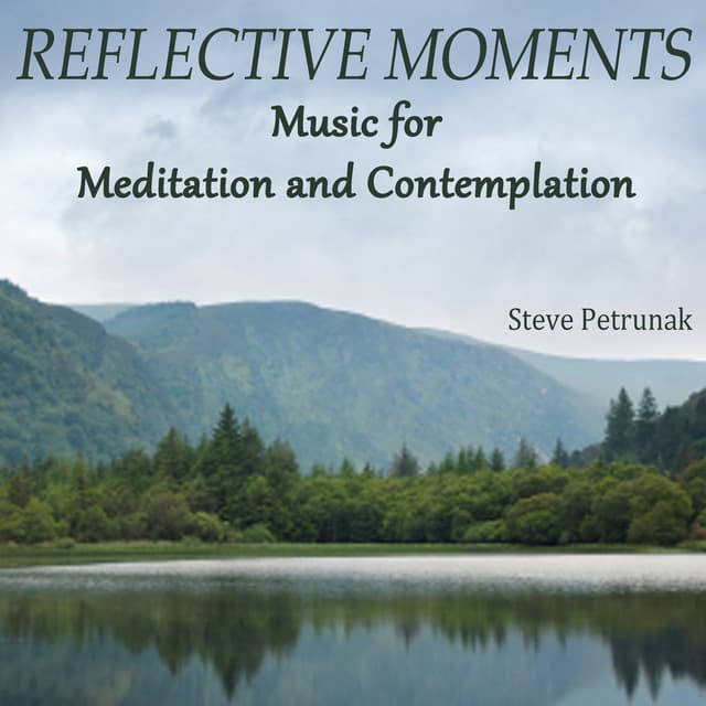 Reflective Moments - Music for Meditation and Contemplation - Steve Petrunak