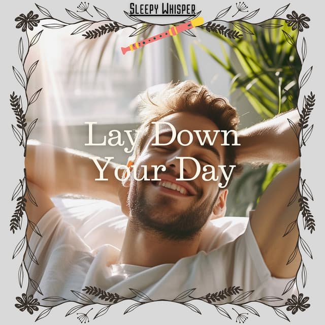 Lay Down Your Day - Sleepy Whisper