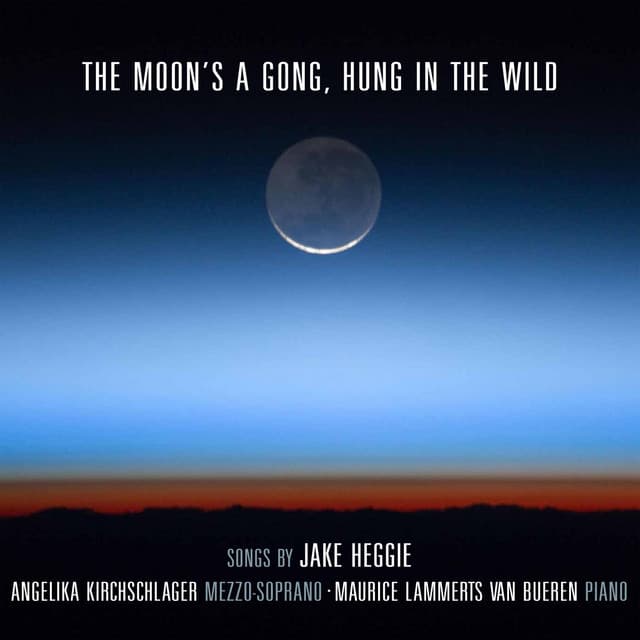 The Moon's a Gong, Hung in the Wild - Jake Heggie