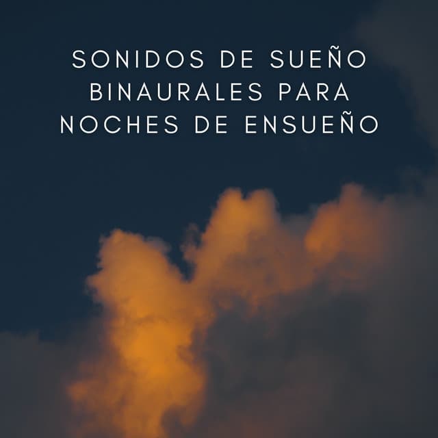 Sonidos De Sueño Binaurales Para Noches De Ensueño - Binaural Beats sueño profundo