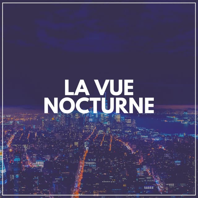 La Vue Nocturne - Détente, Musique Relaxante et Détente