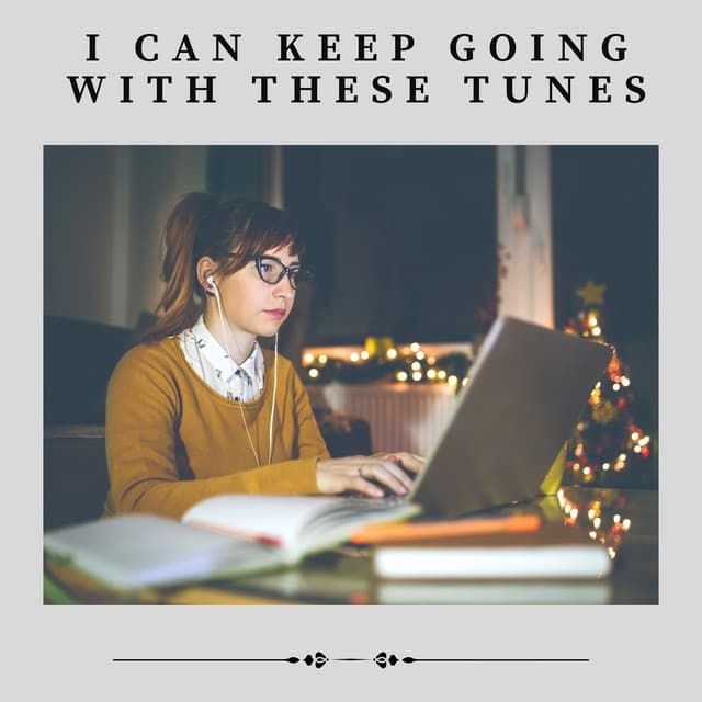 I Can Keep Going with These Tunes - Study Music