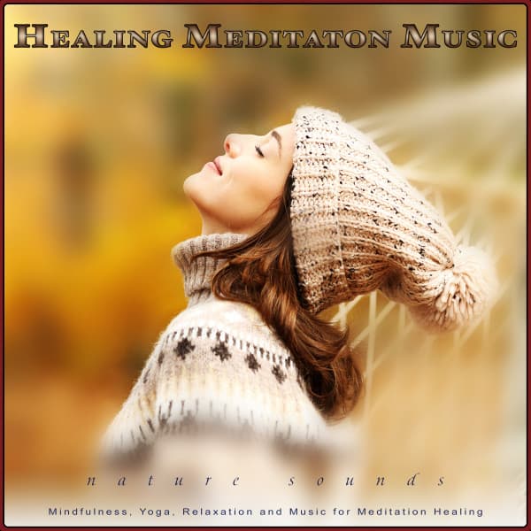 Healing Meditaton Music: Nature Sounds for Mindfulness, Yoga, Relaxation and Music for Meditation Healing - Meditation Music For Sleep