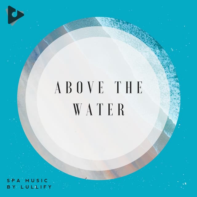 Above The Water - Spa Music by Lullify