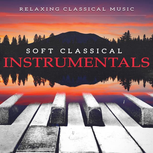 Soft Classical Instrumentals - Relaxing Classical Music