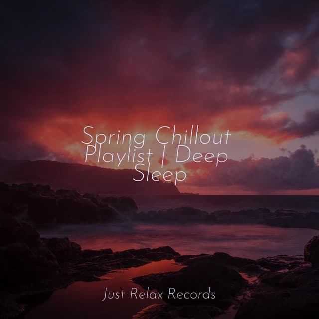 Spring Chillout Playlist | Deep Sleep - Instrumental