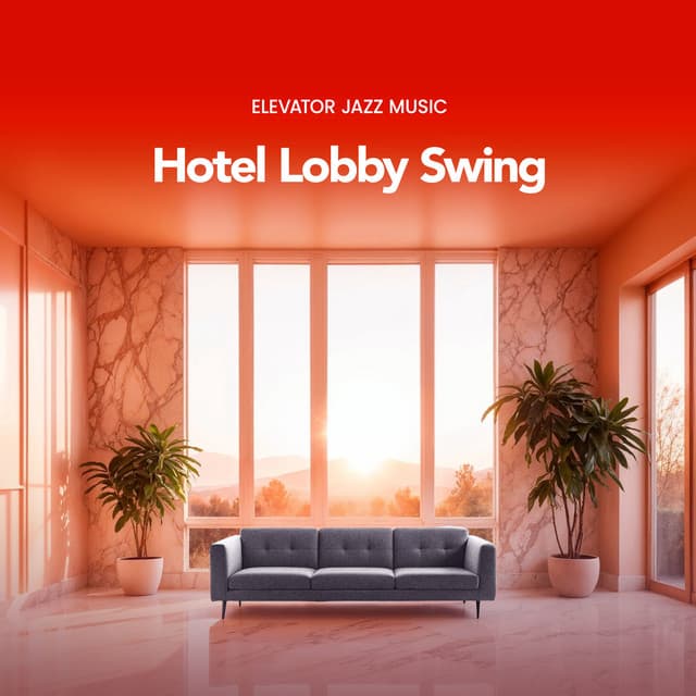 Hotel Lobby Swing - Elevator Jazz Music