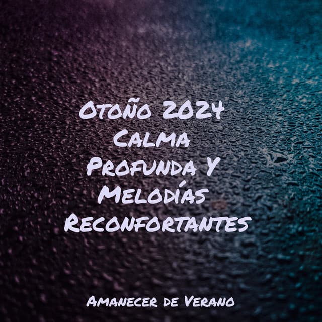 Otoño 2024 Calma Profunda Y Melodías Reconfortantes - Piano Suave Relajante