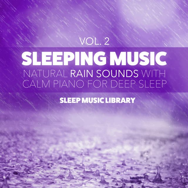 Sleeping Music: Natural Rain Sounds with Calm Piano for Deep Sleep, Vol. 2 - Piano Pianissimo
