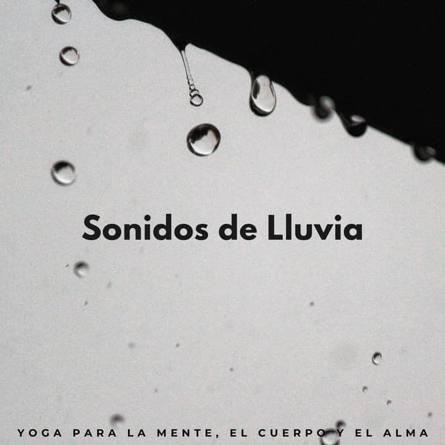 Sonidos De Lluvia: Yoga Para La Mente, El Cuerpo Y El Alma - Sowetness