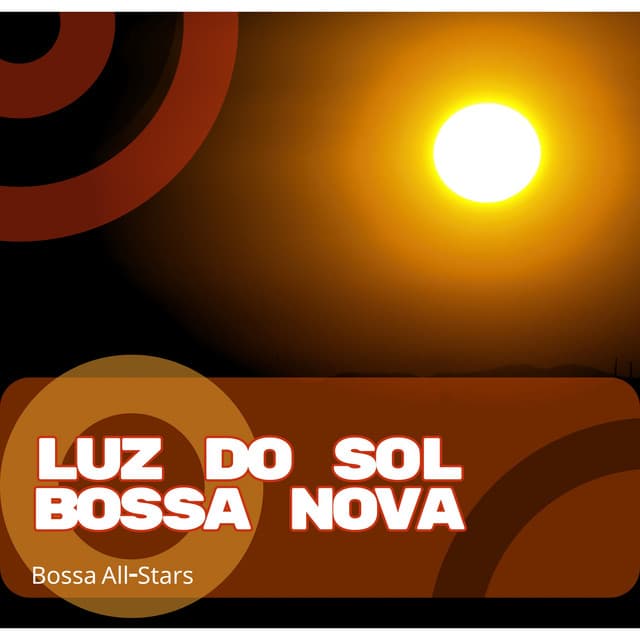 Luz do Sol Bossa Nova - Bossa All-Stars