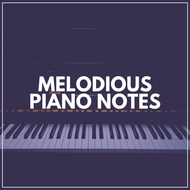 Melodious Piano Notes - Soft Piano Music