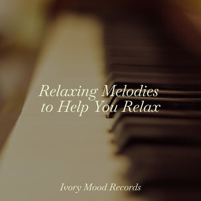 Relaxing Melodies to Help You Relax - Piano for Studying