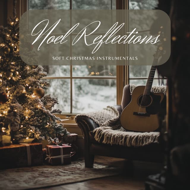 Noel Reflections: Soft Christmas Instrumentals - Christmas Jazz Holiday Music