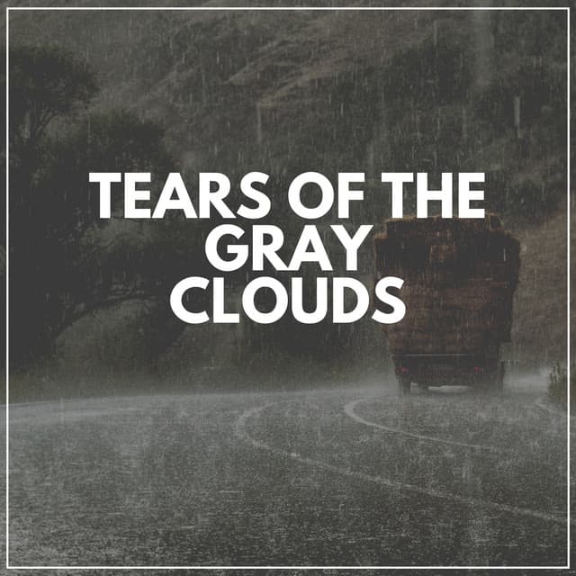 Tears of the Gray Clouds - Rain Sound Studio
