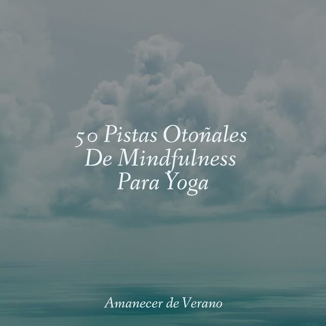 50 Pistas Otoñales De Mindfulness Para Yoga - Musica Relajante Specialistas & Musica Relajante