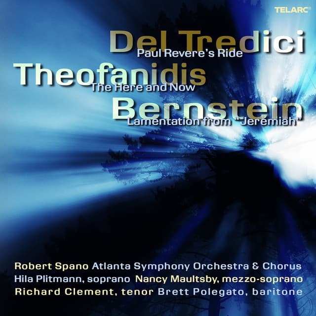 Del Tredici: Paul Revere's Ride - Theofanidis: The Here and Now - Bernstein: Lamentation from "Jeremiah" - Robert Spano