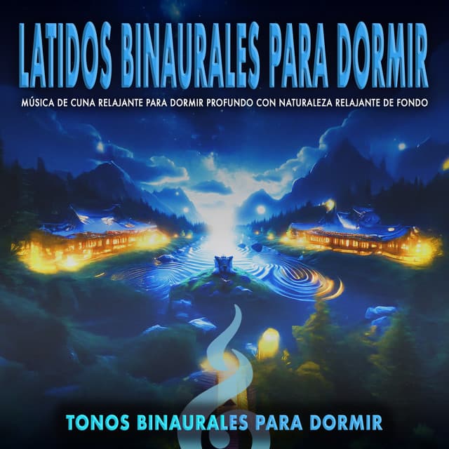 Latidos Binaurales para Dormir: Música de Cuna Relajante para Dormir Profundo con Naturaleza Relajante de Fondo - Tonos Binaurales Para Dormir