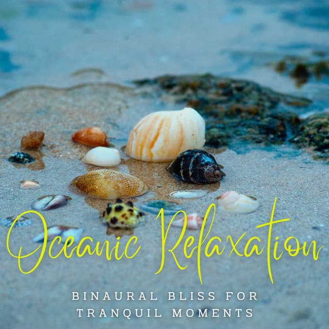 Ambient Oceanic Relaxation: Binaural Bliss for Tranquil Moments - Binaural Brain Waves