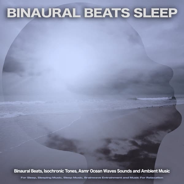 Binaural Beats Sleep: Binaural Beats, Isochronic Tones, Asmr Ocean Waves Sounds and Ambient Music For Sleep, Sleeping Music, Sleep Music, Brainwave Entrainment and Music For Relaxation - Binaural Beats Sleep