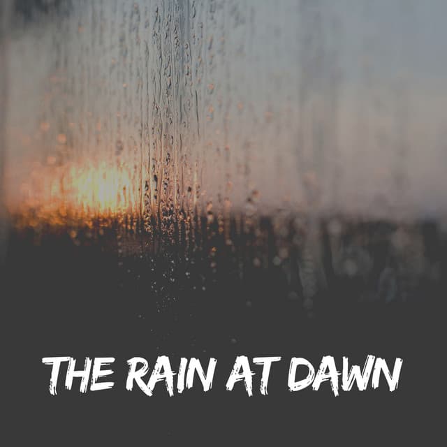 The Rain at Dawn - The Sound Of The Rain