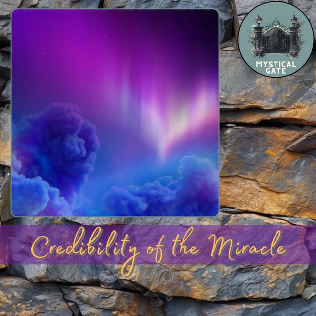 Credibility of the Miracle - Surrounding Life