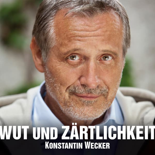 Wut und Zärtlichkeit - Konstantin Wecker