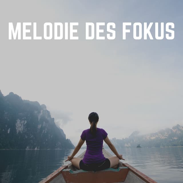Melodie Des Fokus - Meditationsmusik