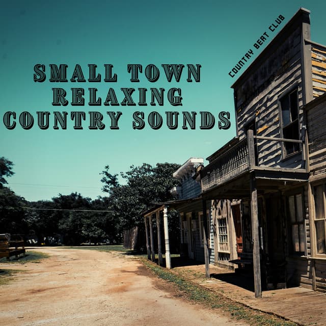 Small Town - Relaxing Country Sounds - Country Beat Club