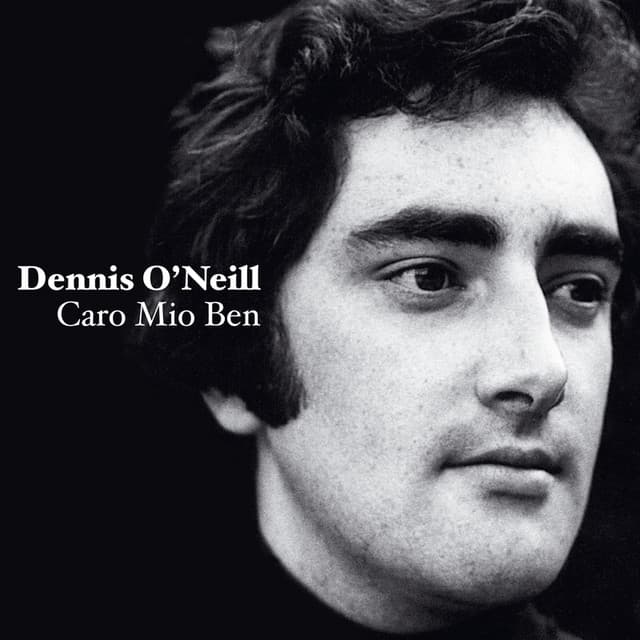 Caro Mio Ben - Dennis O'Neill
