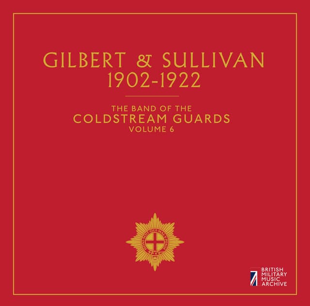 The Band of the Coldstream Guards, Vol. 6: Gilbert & Sullivan - Arthur Sullivan