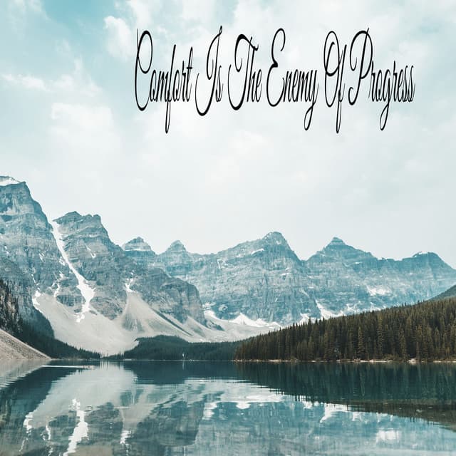 Comfort Is The Enemy Of Progress - Rain Sound Studio